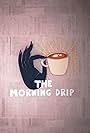 The Morning Drip (2022)