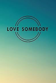 Primary photo for Love Somebody