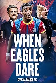 Primary photo for When Eagles Dare: Crystal Palace F.C.