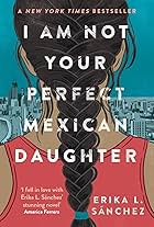 I Am Not Your Perfect Mexican Daughter