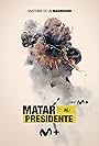 Matar al Presidente (2023)