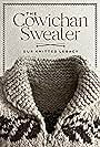 The Cowichan Sweater: Our Knitted Legacy (2023)