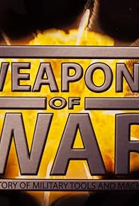 Primary photo for Weapons of War - A History of Military Tools: Volumes 1-52