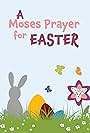 Moses Prayer for Easter (2022)