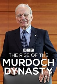 Primary photo for The Rise of the Murdoch Dynasty