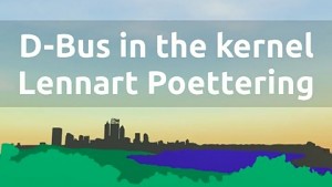 Lennart Poettering D-Bus im Kernel