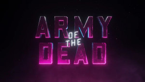 Army of the Dead - Trailer